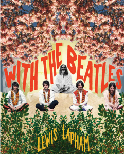 With the Beatles by Lewis Lapham - Book Cover, Pub Melville House 2005 http://kbros.co/2d03nao